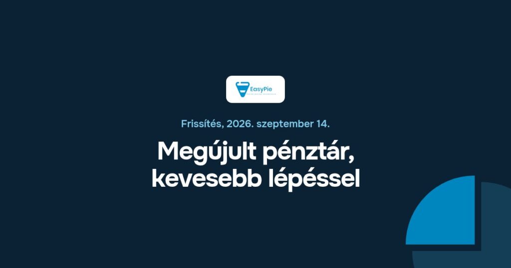 Megújult pénztár, kevesebb lépéssel (EasyPie frissítés)