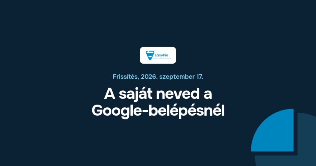 A saját neved a Google-belépésnél (EasyPie frissítés)