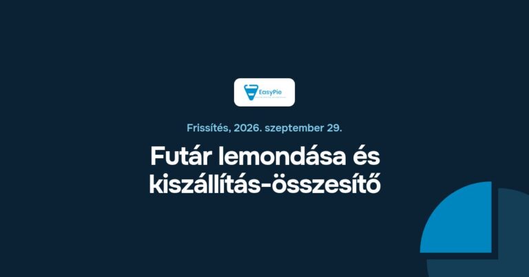 Futár lemondása és kiszállítás-összesítő (EasyPie frissítés)